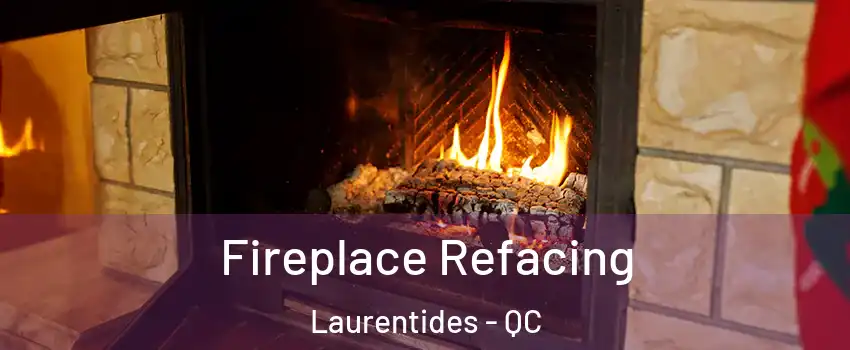  Fireplace Refacing Laurentides - QC