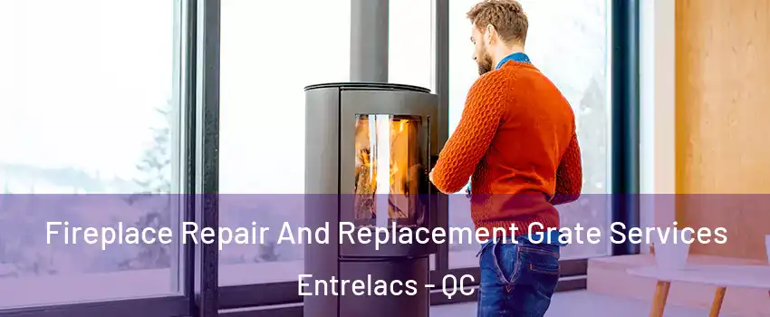  Fireplace Repair And Replacement Grate Services Entrelacs - QC
