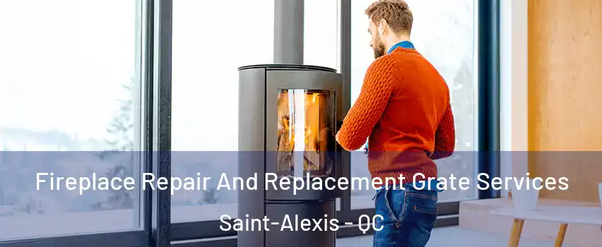 Fireplace Repair And Replacement Grate Services Saint-Alexis - QC