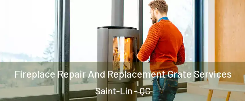  Fireplace Repair And Replacement Grate Services Saint-Lin - QC
