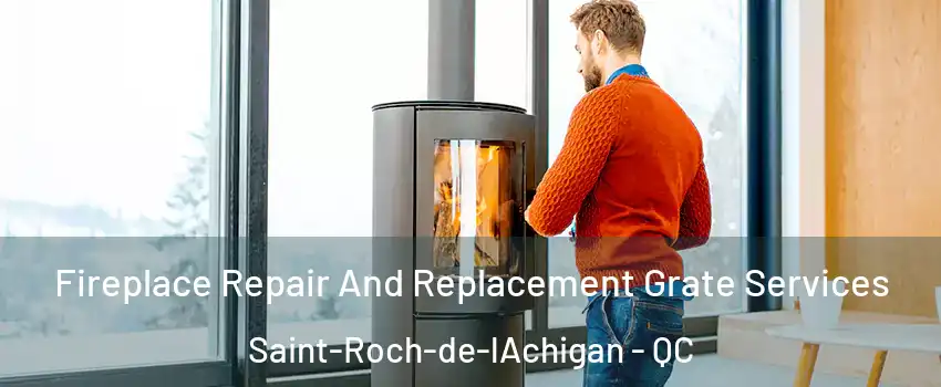  Fireplace Repair And Replacement Grate Services Saint-Roch-de-lAchigan - QC