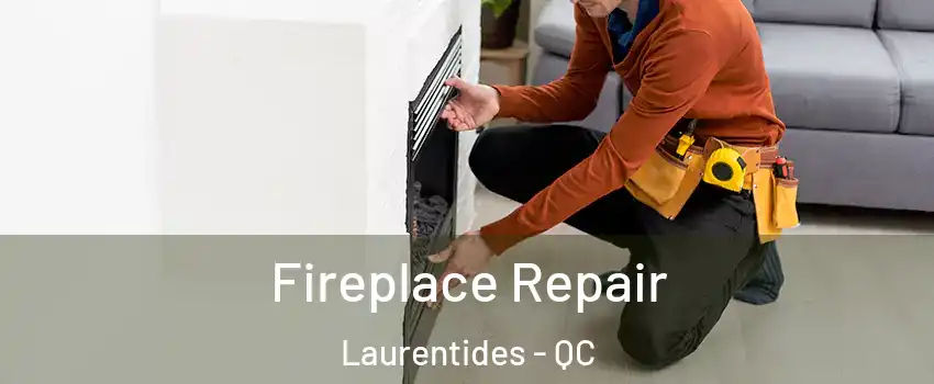  Fireplace Repair Laurentides - QC