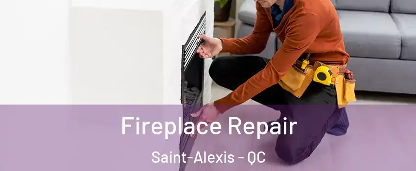  Fireplace Repair Saint-Alexis - QC