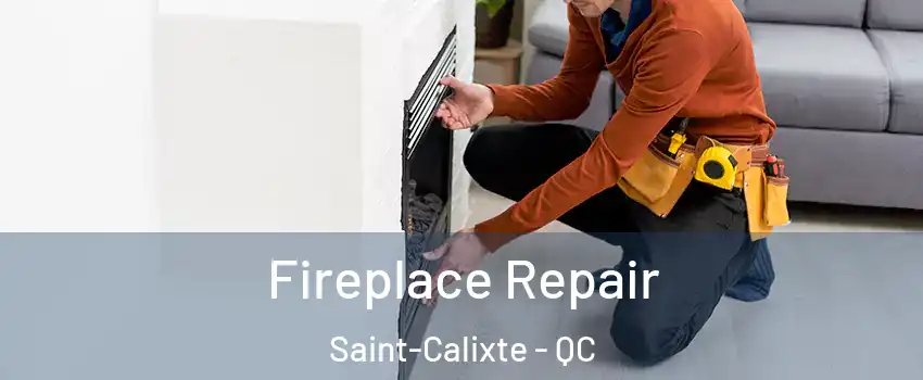  Fireplace Repair Saint-Calixte - QC