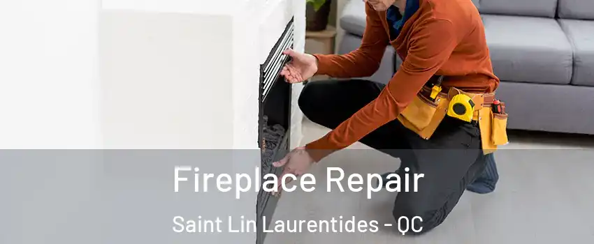  Fireplace Repair Saint Lin Laurentides - QC