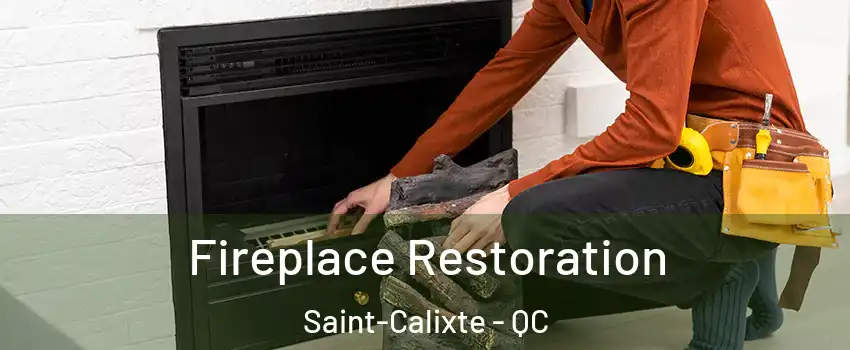  Fireplace Restoration Saint-Calixte - QC