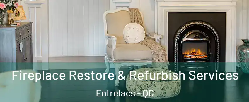  Fireplace Restore & Refurbish Services Entrelacs - QC