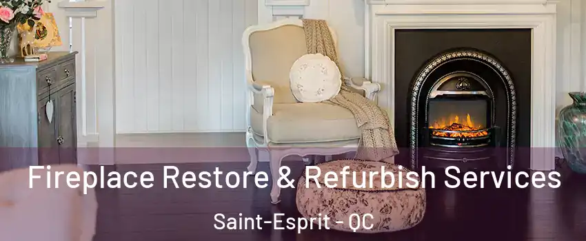  Fireplace Restore & Refurbish Services Saint-Esprit - QC