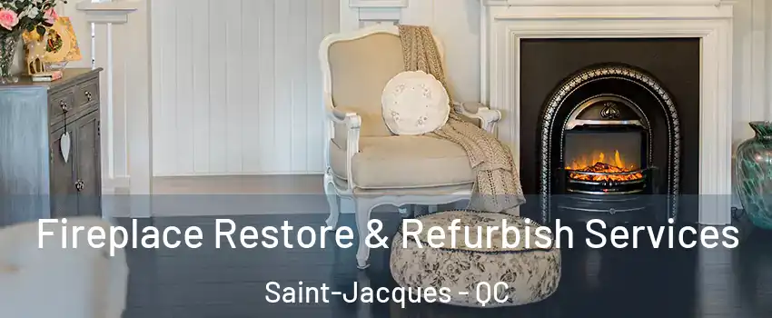  Fireplace Restore & Refurbish Services Saint-Jacques - QC