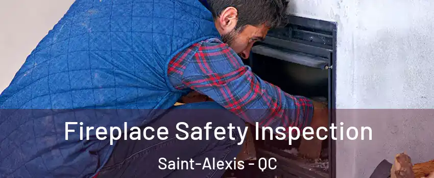  Fireplace Safety Inspection Saint-Alexis - QC