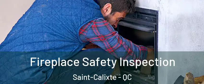  Fireplace Safety Inspection Saint-Calixte - QC
