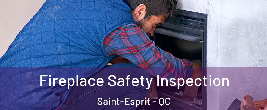  Fireplace Safety Inspection Saint-Esprit - QC
