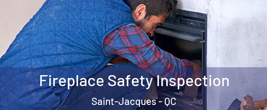  Fireplace Safety Inspection Saint-Jacques - QC