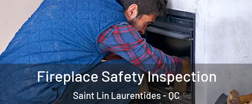  Fireplace Safety Inspection Saint Lin Laurentides - QC