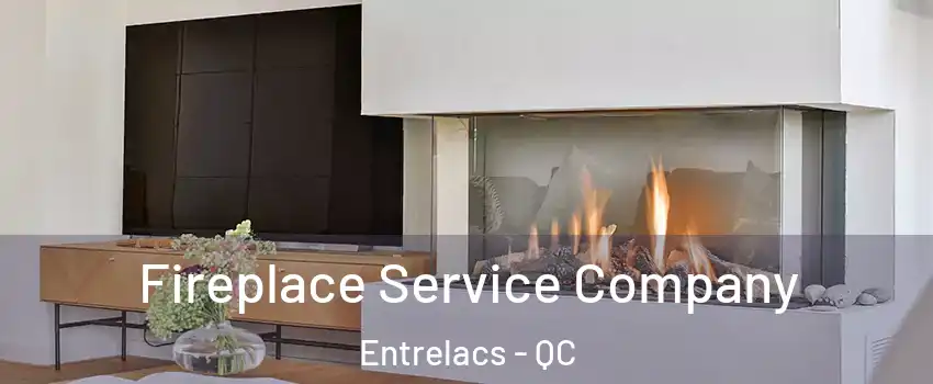  Fireplace Service Company Entrelacs - QC