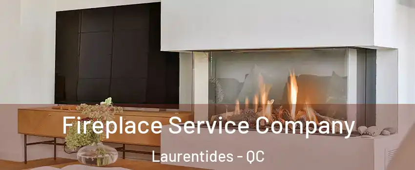  Fireplace Service Company Laurentides - QC