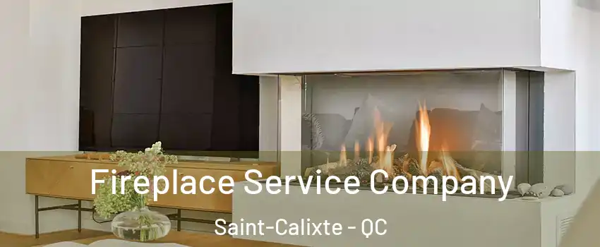  Fireplace Service Company Saint-Calixte - QC