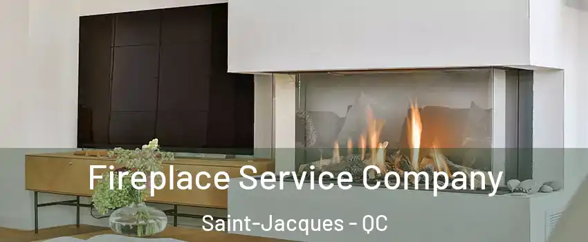  Fireplace Service Company Saint-Jacques - QC