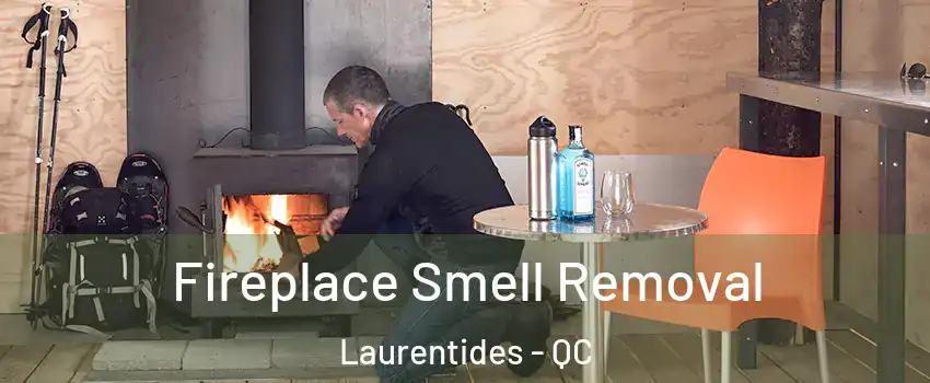  Fireplace Smell Removal Laurentides - QC