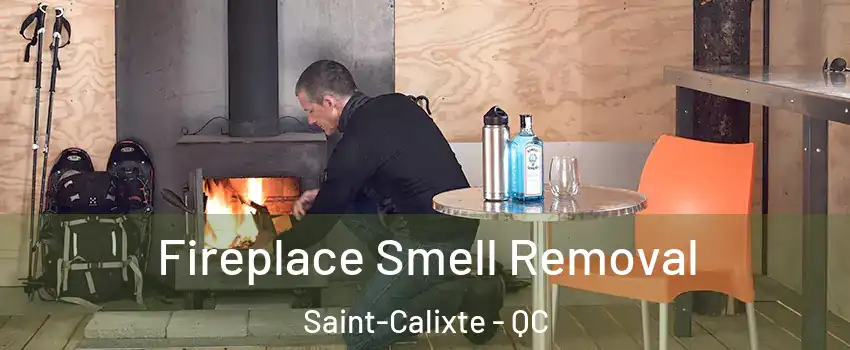  Fireplace Smell Removal Saint-Calixte - QC