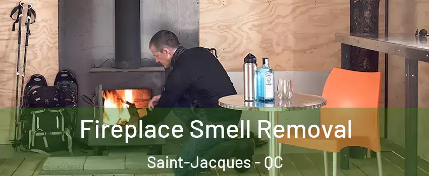  Fireplace Smell Removal Saint-Jacques - QC