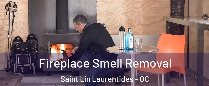  Fireplace Smell Removal Saint Lin Laurentides - QC