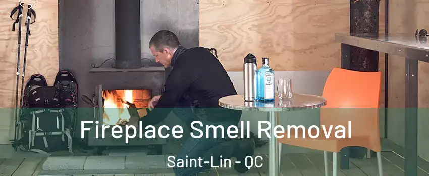  Fireplace Smell Removal Saint-Lin - QC