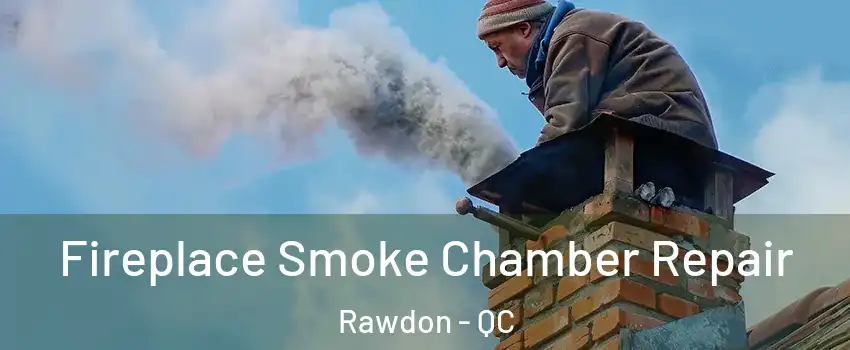  Fireplace Smoke Chamber Repair Rawdon - QC