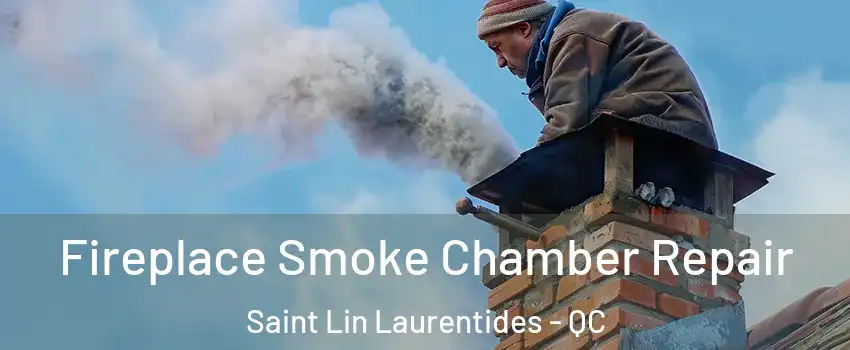  Fireplace Smoke Chamber Repair Saint Lin Laurentides - QC