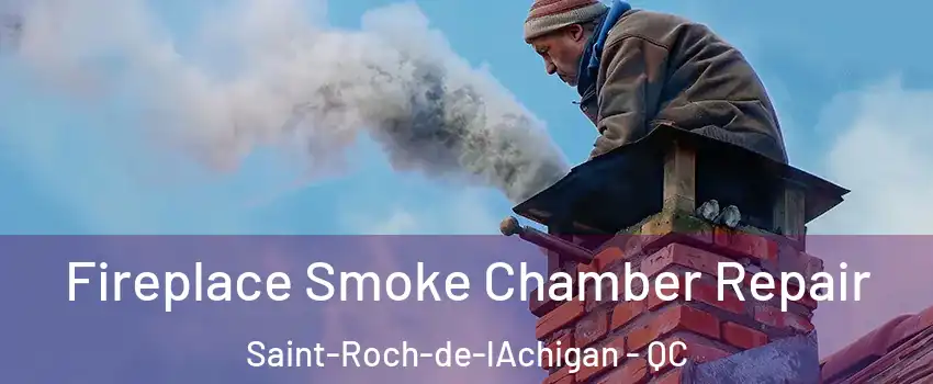 Fireplace Smoke Chamber Repair Saint-Roch-de-lAchigan - QC