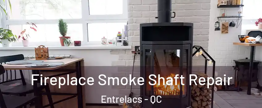  Fireplace Smoke Shaft Repair Entrelacs - QC