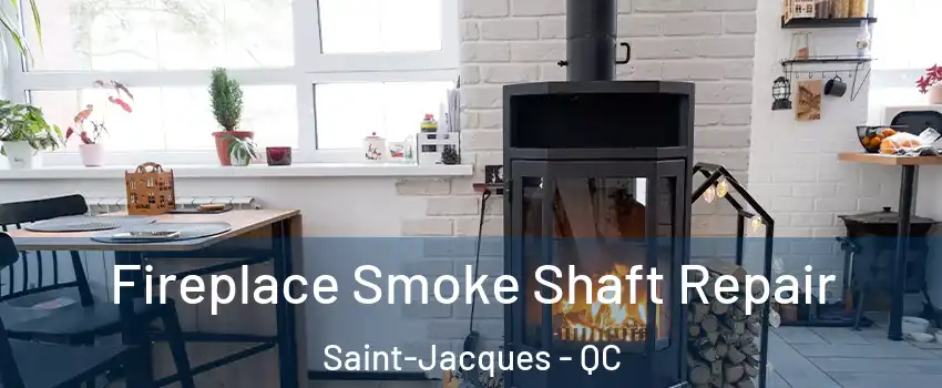  Fireplace Smoke Shaft Repair Saint-Jacques - QC
