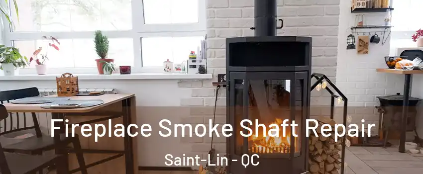  Fireplace Smoke Shaft Repair Saint-Lin - QC