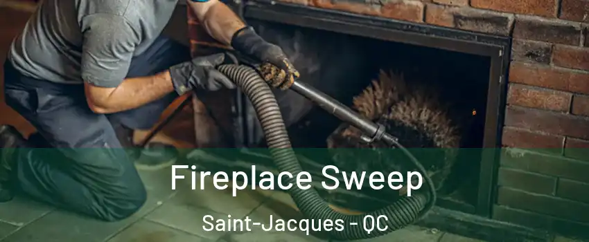  Fireplace Sweep Saint-Jacques - QC