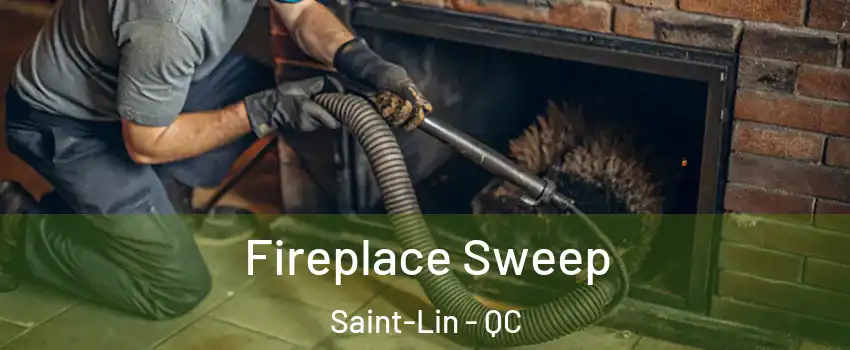  Fireplace Sweep Saint-Lin - QC