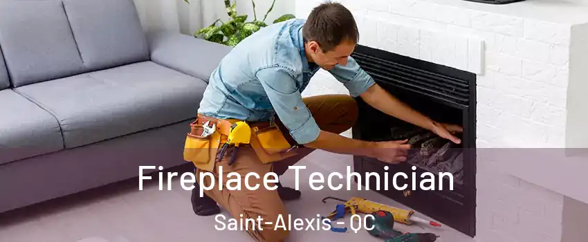  Fireplace Technician Saint-Alexis - QC