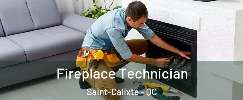  Fireplace Technician Saint-Calixte - QC
