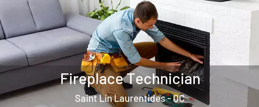  Fireplace Technician Saint Lin Laurentides - QC