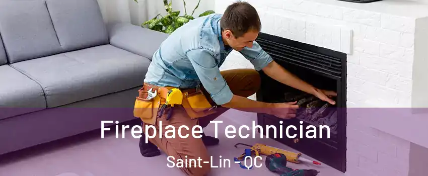  Fireplace Technician Saint-Lin - QC