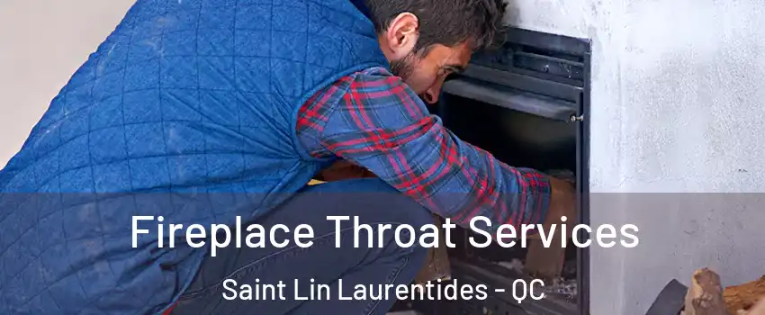  Fireplace Throat Services Saint Lin Laurentides - QC