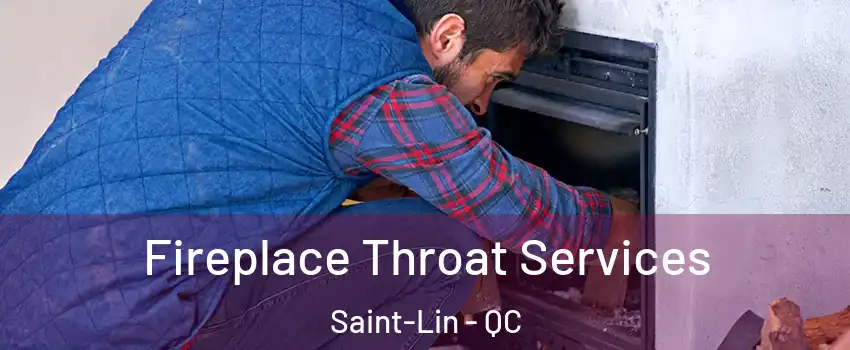  Fireplace Throat Services Saint-Lin - QC