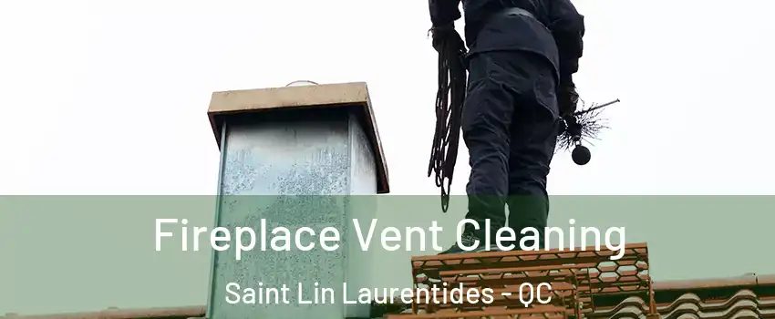 Fireplace Vent Cleaning Saint Lin Laurentides - QC