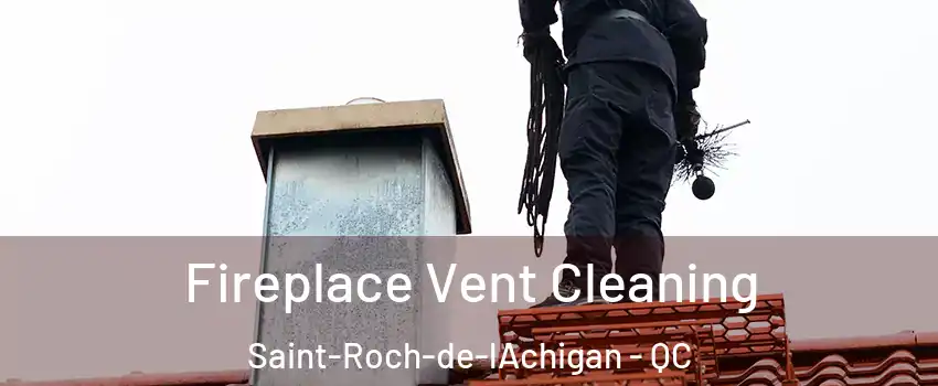  Fireplace Vent Cleaning Saint-Roch-de-lAchigan - QC