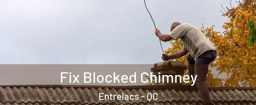  Fix Blocked Chimney Entrelacs - QC