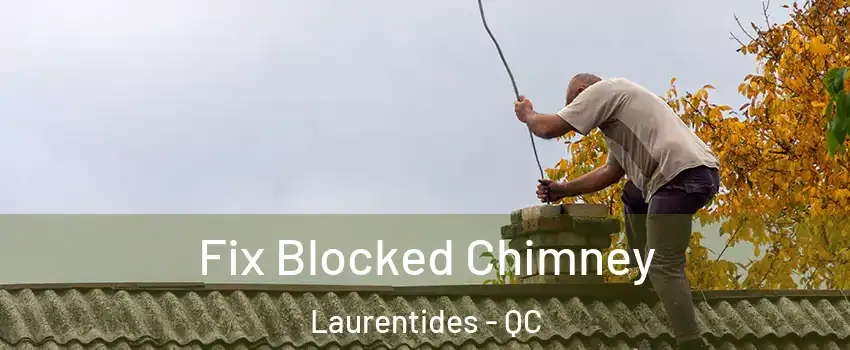  Fix Blocked Chimney Laurentides - QC
