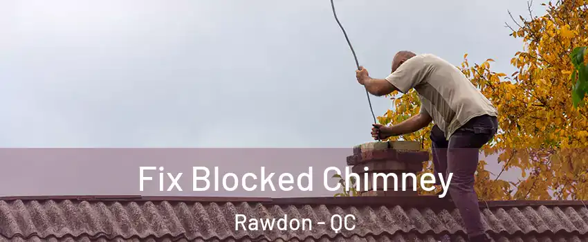  Fix Blocked Chimney Rawdon - QC