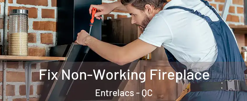  Fix Non-Working Fireplace Entrelacs - QC