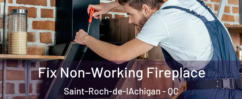  Fix Non-Working Fireplace Saint-Roch-de-lAchigan - QC