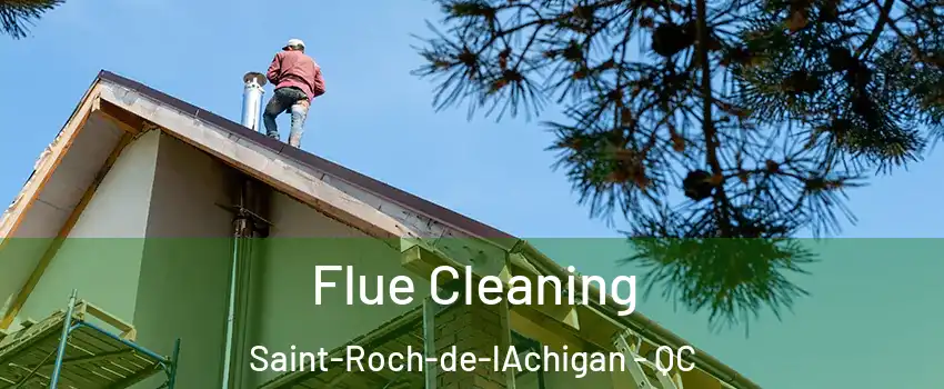  Flue Cleaning Saint-Roch-de-lAchigan - QC