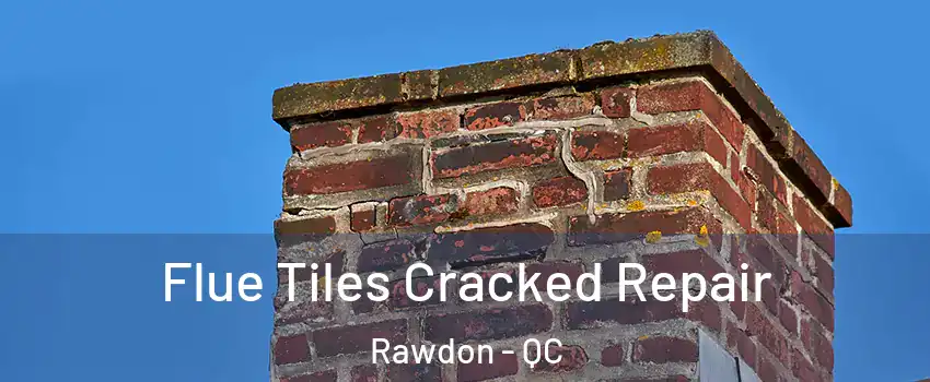  Flue Tiles Cracked Repair Rawdon - QC